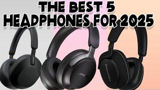 Top 5 Headphones and Earbuds You Need to Check Out in 2025