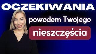 Jak oczekiwania niszczą nasze szczęście? Bądź szczęśliwy już dziś! Mentalne Bogactwo