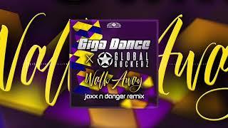 Giga Dance x Global Rockerz - Walk Away (Jaxx´N´Danger Remix)