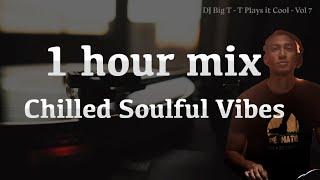 1 Hour Mix of Chilled Soulful Vibes