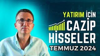 Yatırım İçin Cazip Hisseler Temmuz 2024 #borsa #hisse