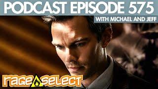 The Rage Select Podcast: Episode 575 with Michael and Jeff!