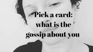 Pick a card: what is the gossip about you