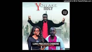 LUKE PRECIOUS FT OGECHI & DAMOXIE - YOU'RE HOLY