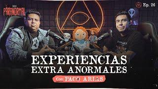 EXPERENCIAS EXTRA ANORMALES Invitado Especial:  Paco Arias - T3 E26