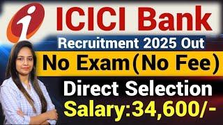 ICICI BANK RECRUITMENT 2025 OUT|ICICI BANK JOB VACANCY 2025|GOVT JOBS MARCH 2025| WORK FROM HOME JOB