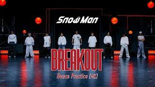 Snow Man「BREAKOUT」Dance Practice