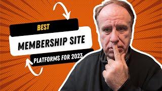 Best Membership Site Platforms For 2023