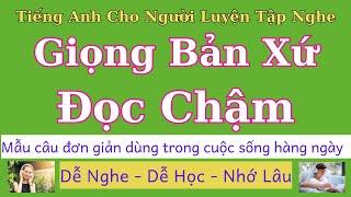 Nghe Giọng Bản Xứ Đọc Tiếng Anh Chậm - You Won't Believe How Easy It Is to Improve Your English !