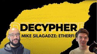 DECYPHER EPISODE 1: MIKE SILAGADZE - ETHER FI