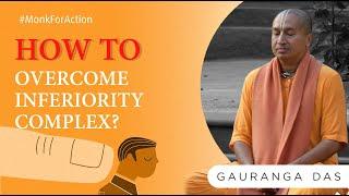 How to overcome inferiority complex? | Become Confident | Gauranga Das