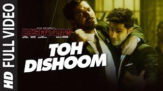 Toh Dishoom Full Video Song: Dishoom | John Abraham, Varun Dhawan | Pritam, Raftaar, Shahid Mallya