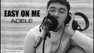 Easy on me -  Adele (Live cover by Huy)