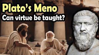 Plato's Meno: can virtue be taught?