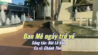 Ban Mê ngày trở về | Sáng tác: Bùi Lê Văn | Ca sĩ: Chánh Thu