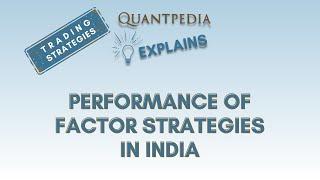 Performance of Factor Strategies in India - Quantpedia Explains (Trading Strategies)