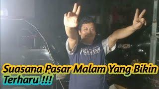 Sunyi !!! Suasana Pasar Malam Sebelum Pengunjung Berdatangan !!!