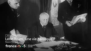 [Bande-annonce] Face à l'Histoire : Léon Blum, une vie héroïque