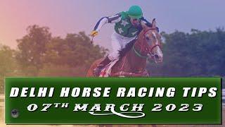 DELHI HORSE RACING TIPS [7th MARCH 2023]