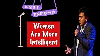 Women are more Intelligent - STAND UP COMEDY by AMIT TANDON