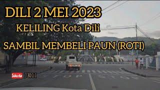 2 MEI 2023 KELILING KOTA DILI SAMBIL MEMBELI PÃO(dibaca Paung) atau Roti favorit TimorLeste