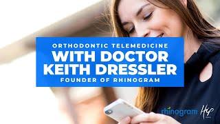 Orthodontic Telemedicine with Dr. Keith Dressler, Founder of Rhinogram and HIP Creative