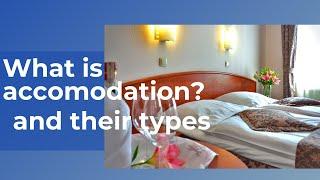 What is accommodation and their types?