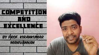Competition and Excellence by Prof.Kirankumar Manivannan