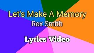 LET'S MAKE A MEMORY - Rex Smith (Lyrics Video)