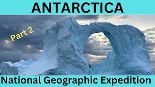 ANTARCTICA EXPEDITION:  NATIONAL GEOGRAPHIC, Days 7-12