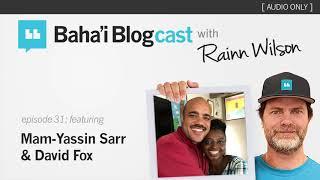 Bahai Blogcast with Rainn Wilson - Episode 31: Mam-Yassin Sarr & David Fox