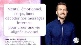 Mental, émotionnel, corps, âme : décoder nos messages internes pour créer une vie alignée avec soi