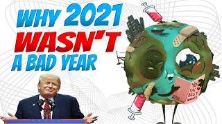 10 reasons why 2021 WASN'T  a bad year!