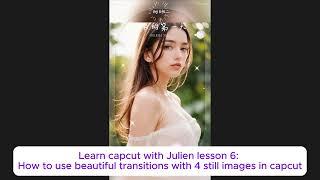 Learn capcut with Julien lesson 6: How to use beautiful transitions with 4 still images in capcut