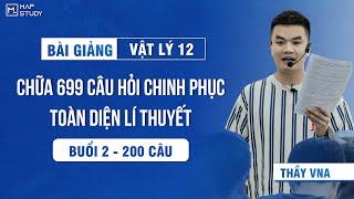 [Vật Lí 12 - SGK mới] Chữa 699 Câu Hỏi Chinh Phục Toàn Diện Lí Thuyết - Buổi 2 | Thầy VNA