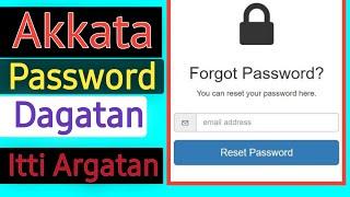 Akkata Password Dagatan Deebistani Itti Argatan | Reset Forget Password |