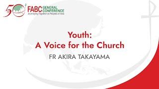 FABC 50 General Conference - Youth: A Voice for the Church | Fr Akira Takayama