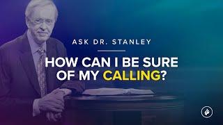 How can I be sure of my calling? - Ask Dr. Stanley