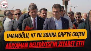 İmamoğlu, 47 yıl sonra CHP'ye geçen Adıyaman Belediyesi'nde! "Depremden 18 ay sonra..."