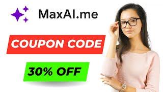 MaxAI.me Coupon Code Saving 30% On Plan Buy.