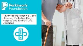 Advanced Parkinson's Care Planning: Palliative Care, Hospice and End-of-Life Decisions