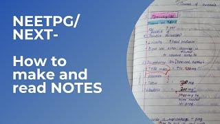 NEETPG / NEXT / INICET - How to COMPLETE NOTES and how to READ NOTES for good rank
