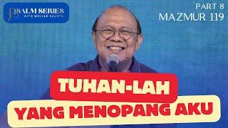 TUHAN-LAH YANG MENOPANG AKU - MAZMUR 119 (PART 8) || PSALM SERIES - 19 AGUSTUS 2024