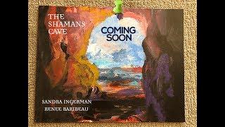 The Shamans Cave with Renee Baribeau and Sandra Ingerman