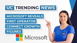 Microsoft Reveals First Operator Connect Growth Figures - UC Today Trending News