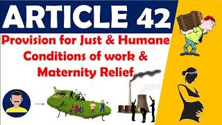 Article 42 of Indian Constitution|Provision for Just & Humane conditions of work & Maternity Relief