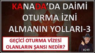 KANADA’DA DAİMİ OTURMA VİZESİ ALMANIN YOLLARI-3 #249 HOW TO GET A PERMANENT RESIDENCE VISA IN CANADA