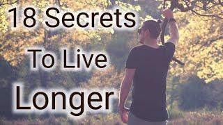 18 Secrets for a Longer Life - The Secrets to Live Longer - How to Live Longer / Longevity