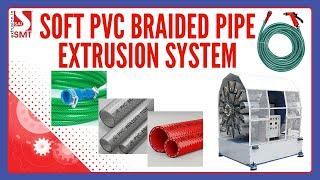 ADVANCED SOFT PVC BRAIDED PIPE MACHINE FOR HIGH PRESSURE SUPPLY