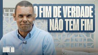 O fim de verdada não tem fim I O Essencial da Bíblia com Rodrigo Silva